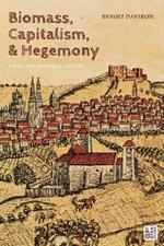Biomass, Capitalism, and Hegemony: A Rich and Powerful History