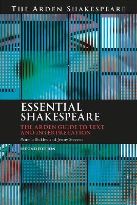 Essential Shakespeare: The Arden Guide to Text and Interpretation - Pamela Bickley,Jenny Stevens - cover