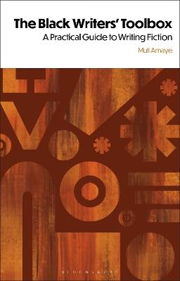 The Black Writers' Toolbox: A Practical Guide to Writing Fiction - Muli Amaye - cover