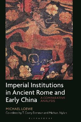 Imperial Institutions in Ancient Rome and Early China: A Comparative Analysis - Michael Loewe,Michael Nylan,T. Corey Brennan - cover
