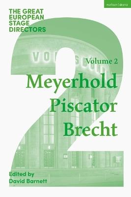 The Great European Stage Directors Volume 2: Meyerhold, Piscator, Brecht - cover