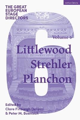 The Great European Stage Directors Volume 6: Littlewood, Strehler, Planchon - cover