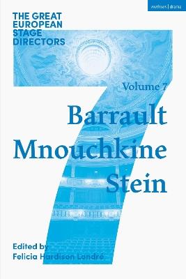 The Great European Stage Directors Volume 7: Barrault, Mnouchkine, Stein - cover
