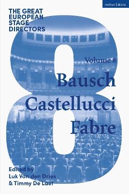 The Great European Stage Directors Volume 8: Bausch, Castellucci, Fabre - cover