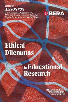Ethical Dilemmas in Educational Research: BERA Case Studies for Researchers by Researchers - cover