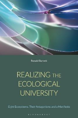 Realizing the Ecological University: Eight Ecosystems, Their Antagonisms and a Manifesto - Ronald Barnett - cover