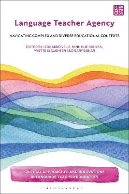 Language Teacher Agency: Navigating Complex and Diverse Educational Contexts - cover
