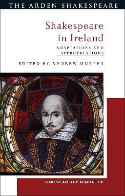 Shakespeare in Ireland: Adaptations and Appropriations - cover