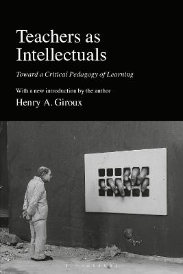 Teachers as Intellectuals: Toward a Critical Pedagogy of Learning - Henry A. Giroux - cover