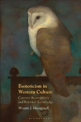 Esotericism in Western Culture: Counter-Normativity and Rejected Knowledge - Wouter J. Hanegraaff - cover