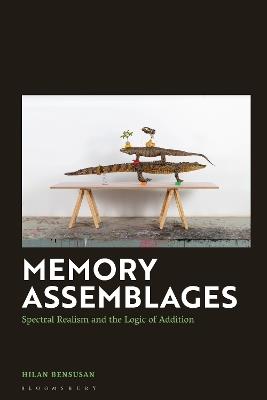Memory Assemblages: Spectral Realism and the Logic of Addition - Hilan Bensusan - cover