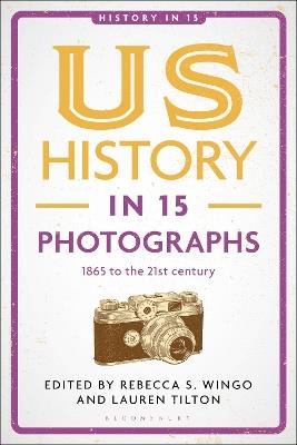 US History in 15 Photographs: 1865 to the 21st century - cover