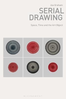 Serial Drawing: Space, Time and the Art Object - Joe Graham - cover