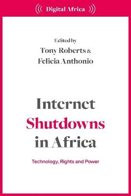Internet Shutdowns in Africa: Technology, Rights and Power - cover