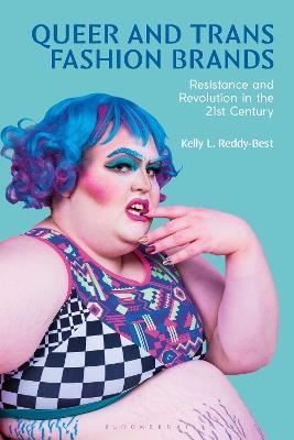 Queer and Trans Fashion Brands: Resistance and Revolution in the 21st Century - Kelly Reddy-Best - cover