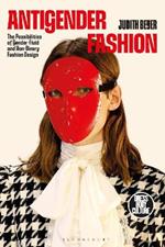 Antigender Fashion: The Possibilities of Gender-Fluid and Non-Binary Fashion Design