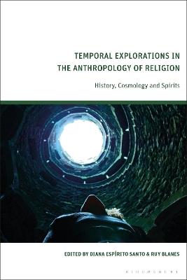 Temporal Explorations in the Anthropology of Religion: History, Cosmology and Spirits - cover