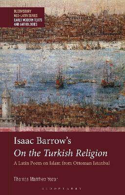 Isaac Barrow's On the Turkish Religion: A Latin Poem on Islam from Ottoman Istanbul - Thomas Matthew Vozar - cover