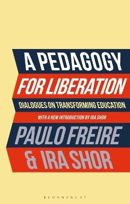 A Pedagogy for Liberation: Dialogues on Transforming Education - Paulo Freire,Ira Shor - cover