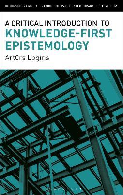 A Critical Introduction to Knowledge-First Epistemology - Arturs Logins - cover