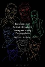 Freudians and Schadenfreudians: Loving and Hating Psychoanalysis