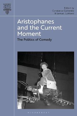 Aristophanes and the Current Moment: The Politics of Comedy - cover