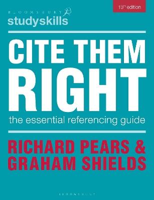 Cite Them Right: The Essential Referencing Guide - Richard Pears,Graham Shields - cover
