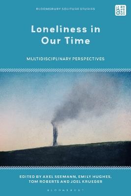 Loneliness in Our Time: Multidisciplinary Perspectives - cover