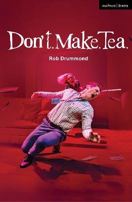 Don't. Make. Tea. - Rob Drummond - cover