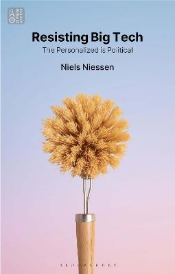 Resisting Big Tech: The Personalized is Political - Niels Niessen - cover