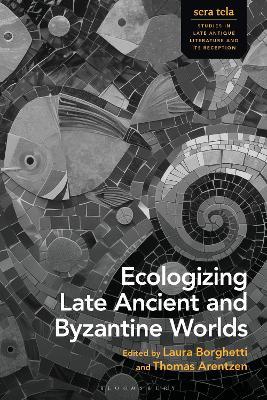 Ecologizing Late Ancient and Byzantine Worlds - cover