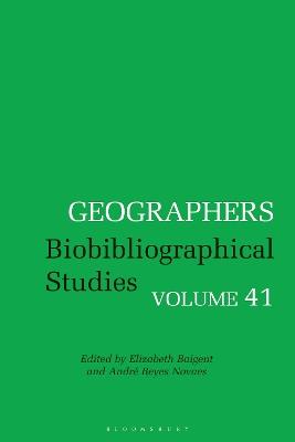 Geographers: Biobibliographical Studies, Volume 41 - cover