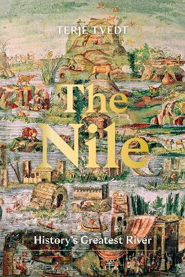 The Nile: History's Greatest River - Terje Tvedt - cover