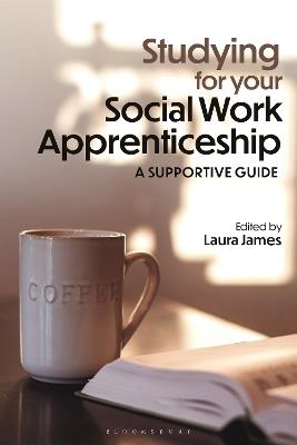 Studying for your Social Work Apprenticeship: A Supportive Guide - cover