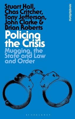 Policing the Crisis: Mugging, the State and Law and Order - Stuart Hall,Chas Critcher,Tony Jefferson - cover