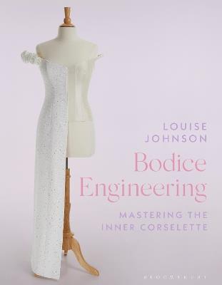 Bodice Engineering: Mastering the Inner Corselette - Louise Johnson - cover