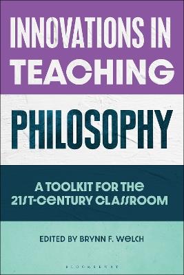 Innovations in Teaching Philosophy: A Toolkit for the 21st-Century Classroom - cover