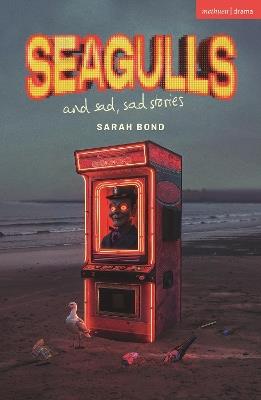 Seagulls and Sad Sad Stories - Sarah Bond - cover