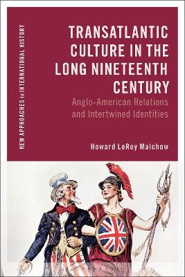 Transatlantic Culture in the Long Nineteenth Century: Anglo-American Relations and Intertwined Identities - Howard LeRoy Malchow - cover