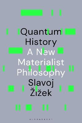 Quantum History: A New Materialist Philosophy - Slavoj Žižek - cover