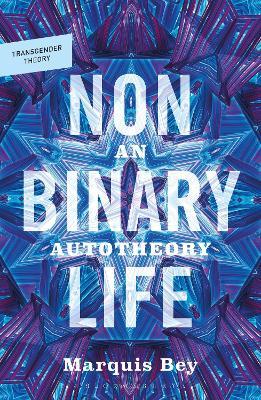 Nonbinary Life: An Autotheory - Marquis Bey - cover