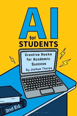 AI for Students: Creative Hacks for Academic Success - Josh Thorpe - cover