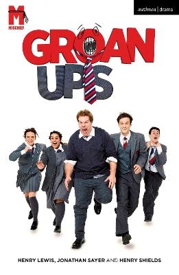 Groan Ups - Henry Lewis,Jonathan Sayer,Henry Shields - cover