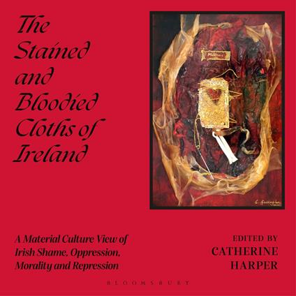The Stained and Bloodied Cloths of Ireland
