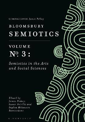 Bloomsbury Semiotics Volume 3: Semiotics in the Arts and Social Sciences - cover