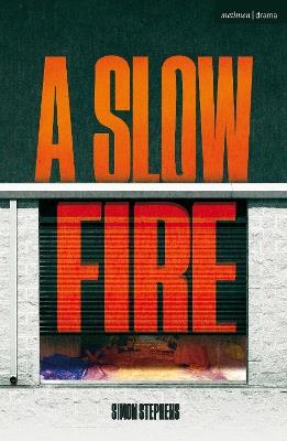 A Slow Fire - Simon Stephens - cover