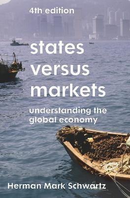 States Versus Markets: Understanding the Global Economy - Herman Mark Schwartz - cover