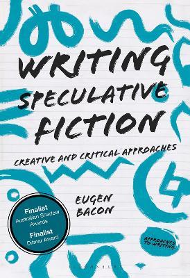 Writing Speculative Fiction: Creative and Critical Approaches - Eugen Bacon - cover