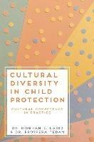 Cultural Diversity in Child Protection: Cultural Competence in Practice - Siobhan E. Laird,Prospera Tedam - cover