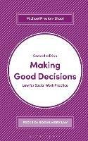 Making Good Decisions: Law for Social Work Practice - Michael Preston-Shoot - cover
